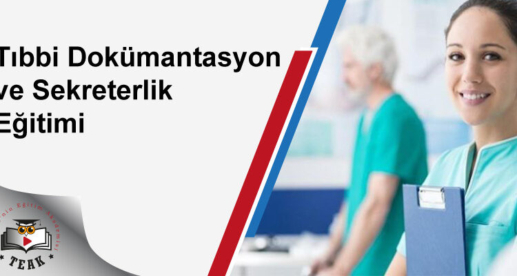 Tıbbi Dokümantasyon ve Sekreterlik Eğitimi